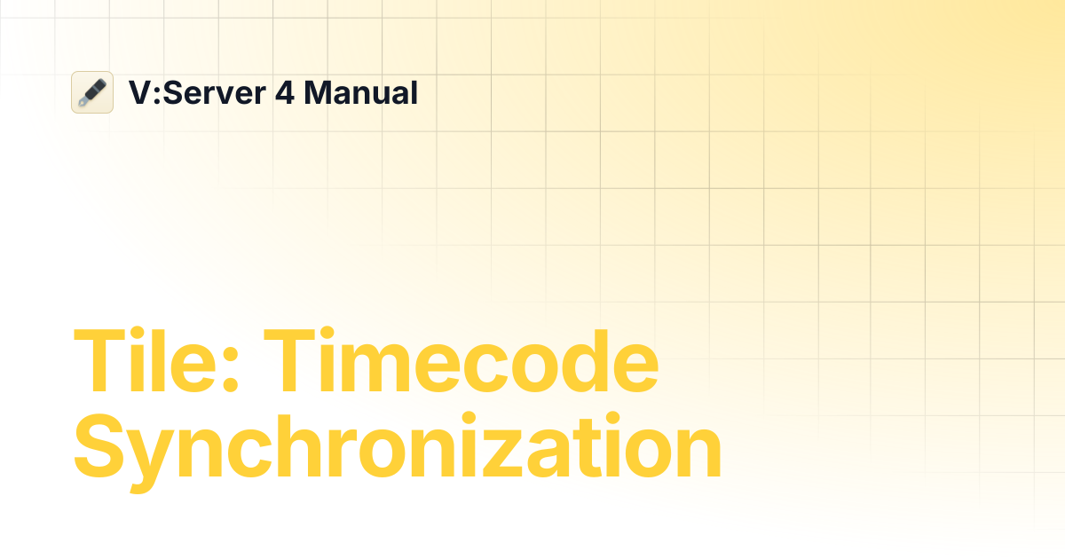 Tile: Timecode Synchronization | V:Server 4 Manual